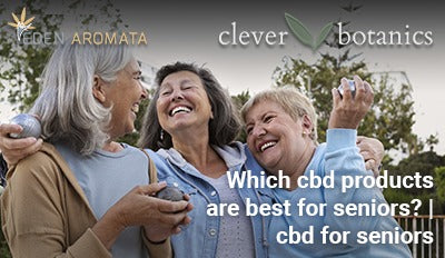 Which cbd products are best for seniors? | cbd for seniors