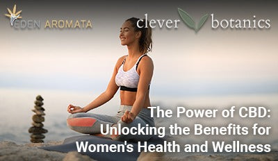 The Power of CBD: Unlocking the Benefits for Women's Health and Wellness